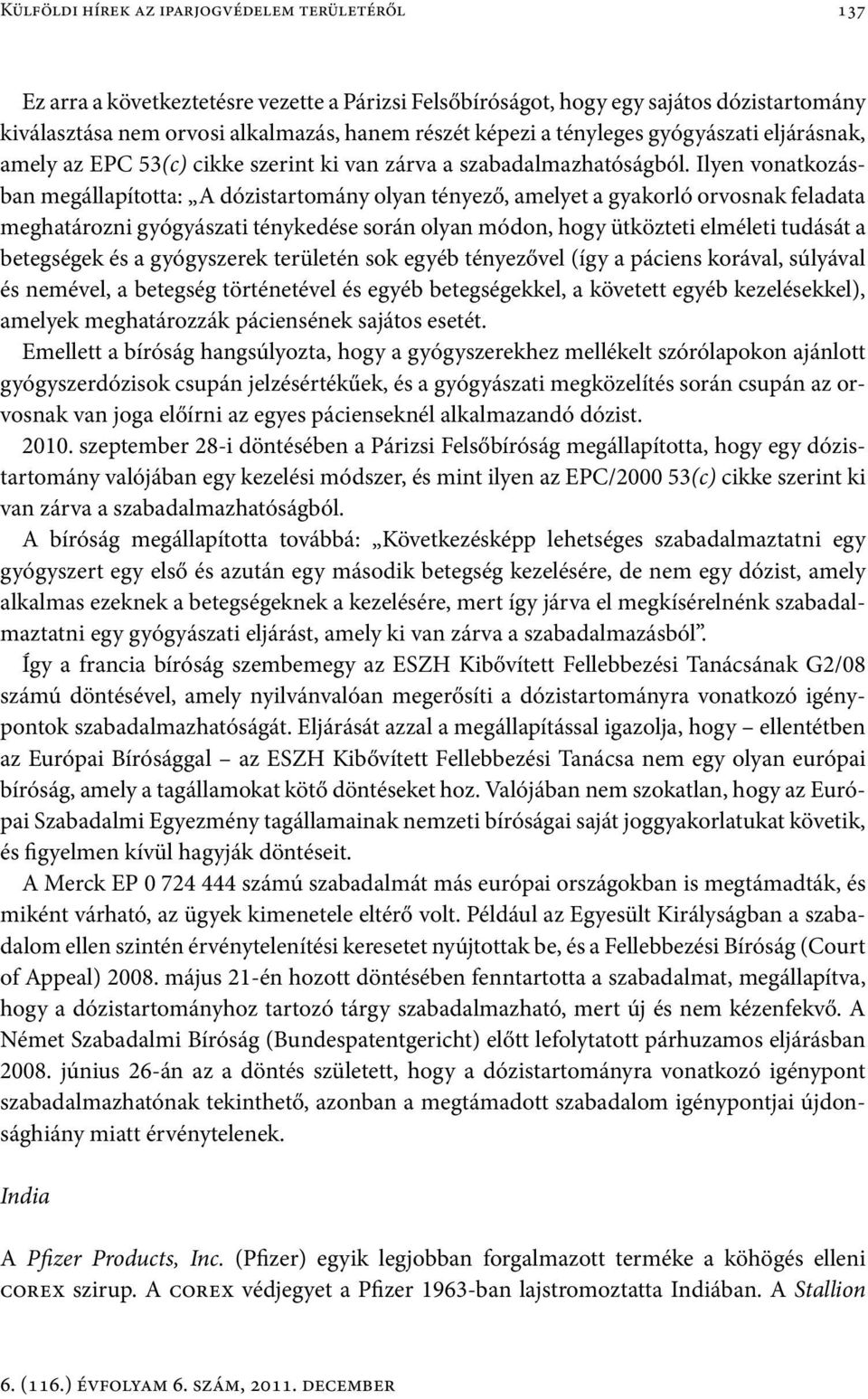 Ilyen vonatkozásban megállapította: A dózistartomány olyan tényező, amelyet a gyakorló orvosnak feladata meghatározni gyógyászati ténykedése során olyan módon, hogy ütközteti elméleti tudását a