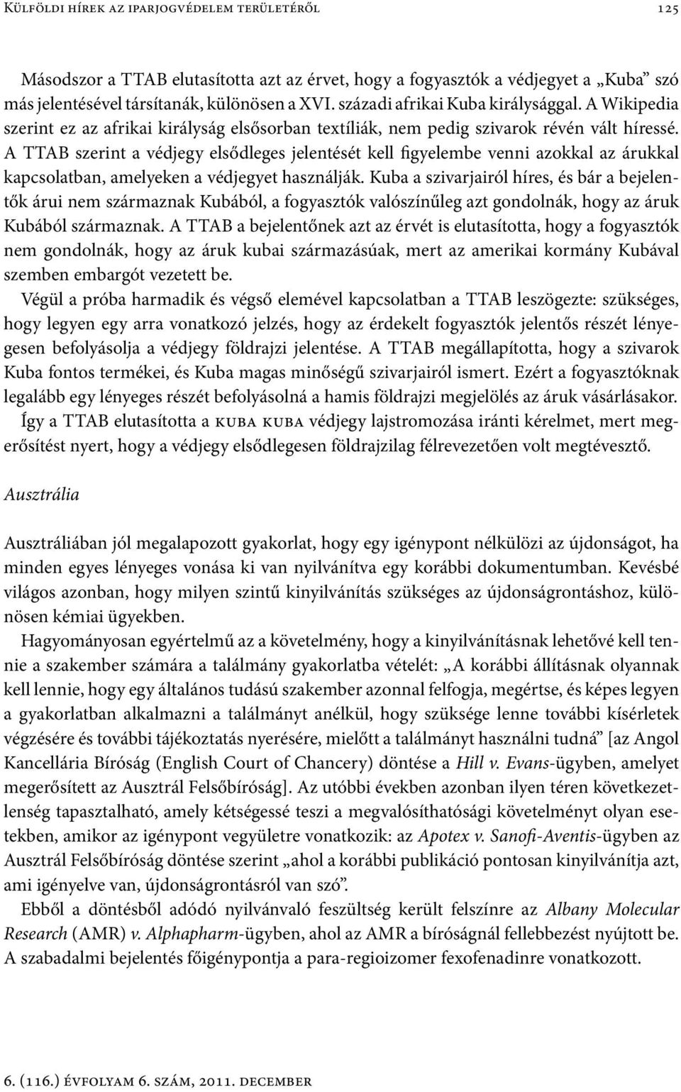 A TTAB szerint a védjegy elsődleges jelentését kell figyelembe venni azokkal az árukkal kapcsolatban, amelyeken a védjegyet használják.