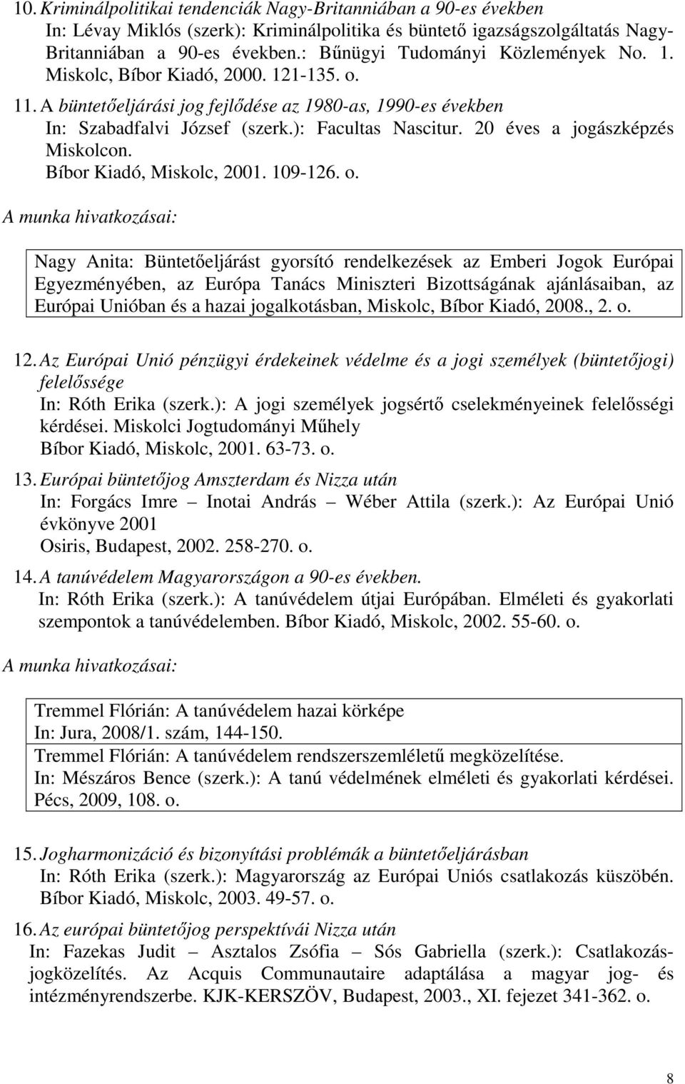 20 éves a jogászképzés Miskolcon. Bíbor Kiadó, Miskolc, 2001. 109-126. o.