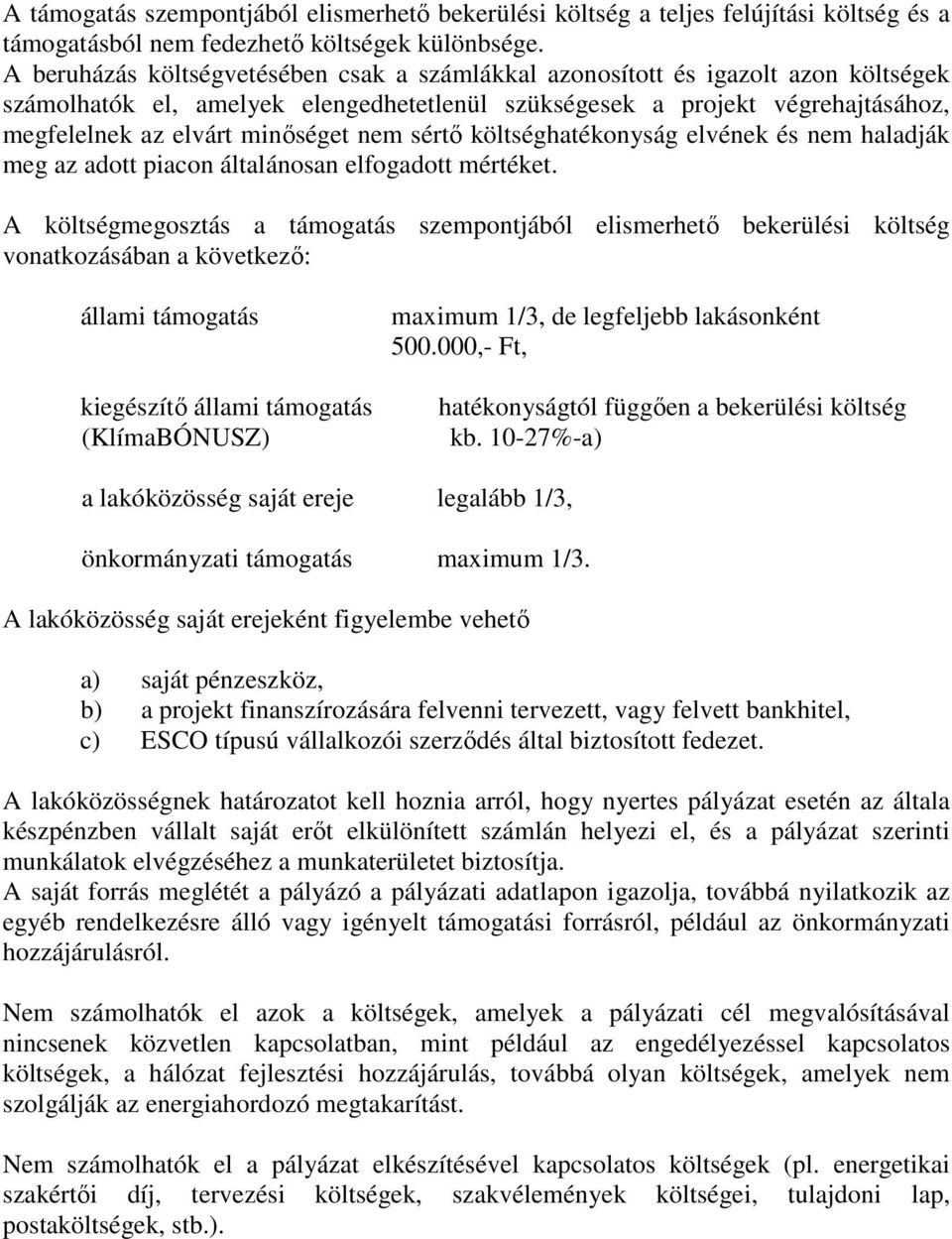 nem sértő költséghatékonyság elvének és nem haladják meg az adott piacon általánosan elfogadott mértéket.