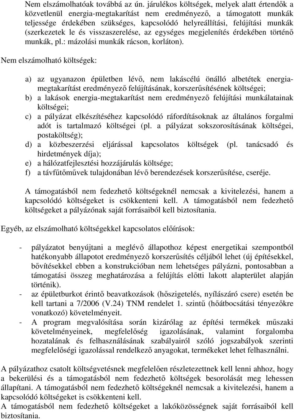 (szerkezetek le és visszaszerelése, az egységes megjelenítés érdekében történő munkák, pl.: mázolási munkák rácson, korláton).