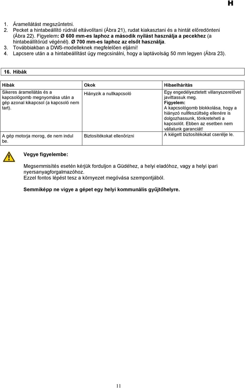 Lapcsere után a a hintabeállítást úgy megcsinálni, hogy a laptávolság 50 mm legyen (Ábra 23). 16.