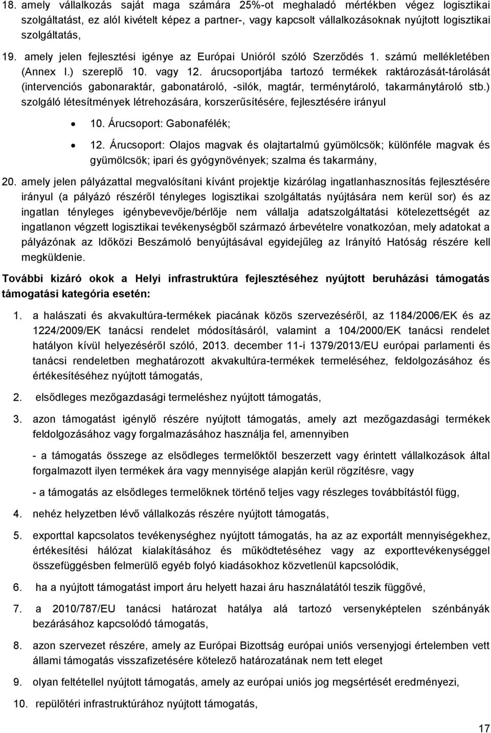 árucsoportjába tartozó termékek raktározását-tárolását (intervenciós gabonaraktár, gabonatároló, -silók, magtár, terménytároló, takarmánytároló stb.