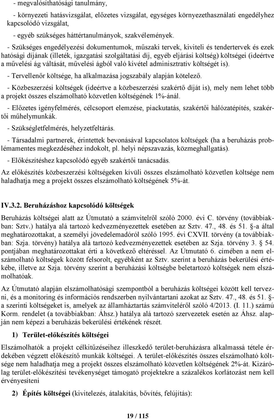 művelési ág váltását, művelési ágból való kivétel adminisztratív költségét is). - Tervellenőr költsége, ha alkalmazása jogszabály alapján kötelező.