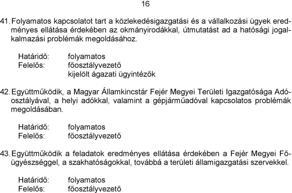 a hatósági jogalkalmazási problémák megoldásához. kijelölt ágazati ügyintézők 42.