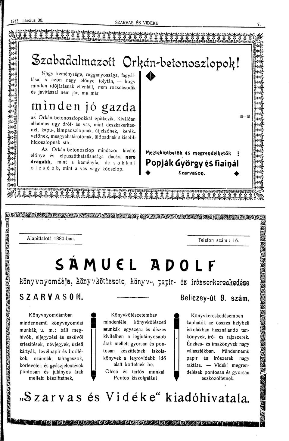 Kválóan alkalmas ugy drót- és vas, mnt deszkakerítésnél, kapu-, lámpaoszlopnak, útjelzőnek, kerékvetőnek, mesgyehatárolónak, ülőpadnak s ksebb hdoszlopnak stb.