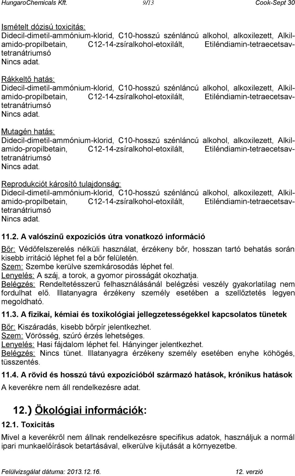 Etiléndiamin-tetraecetsavtetranátriumsó Nincs adat.