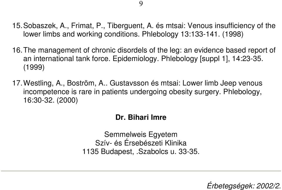 Phlebology [suppl 1], 14:23-35. (1999) 17. Westling, A., Boström, A.