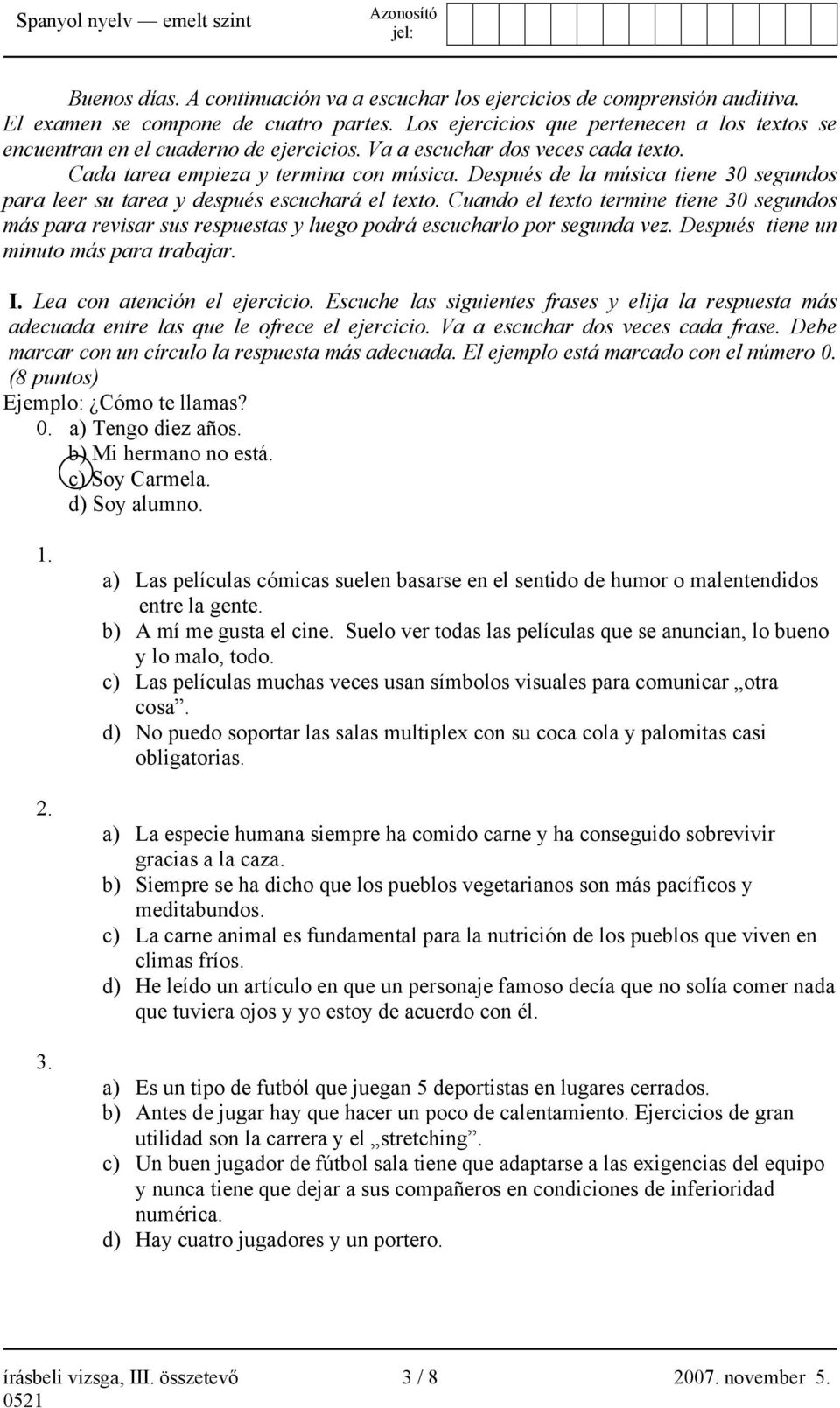 Después de la música tiene 30 segundos para leer su tarea y después escuchará el texto.