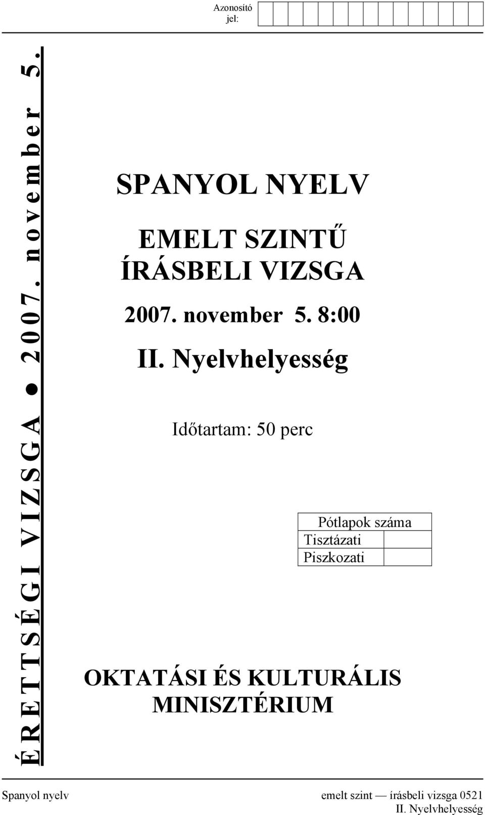 Nyelvhelyesség Időtartam: 50 perc Pótlapok száma Tisztázati