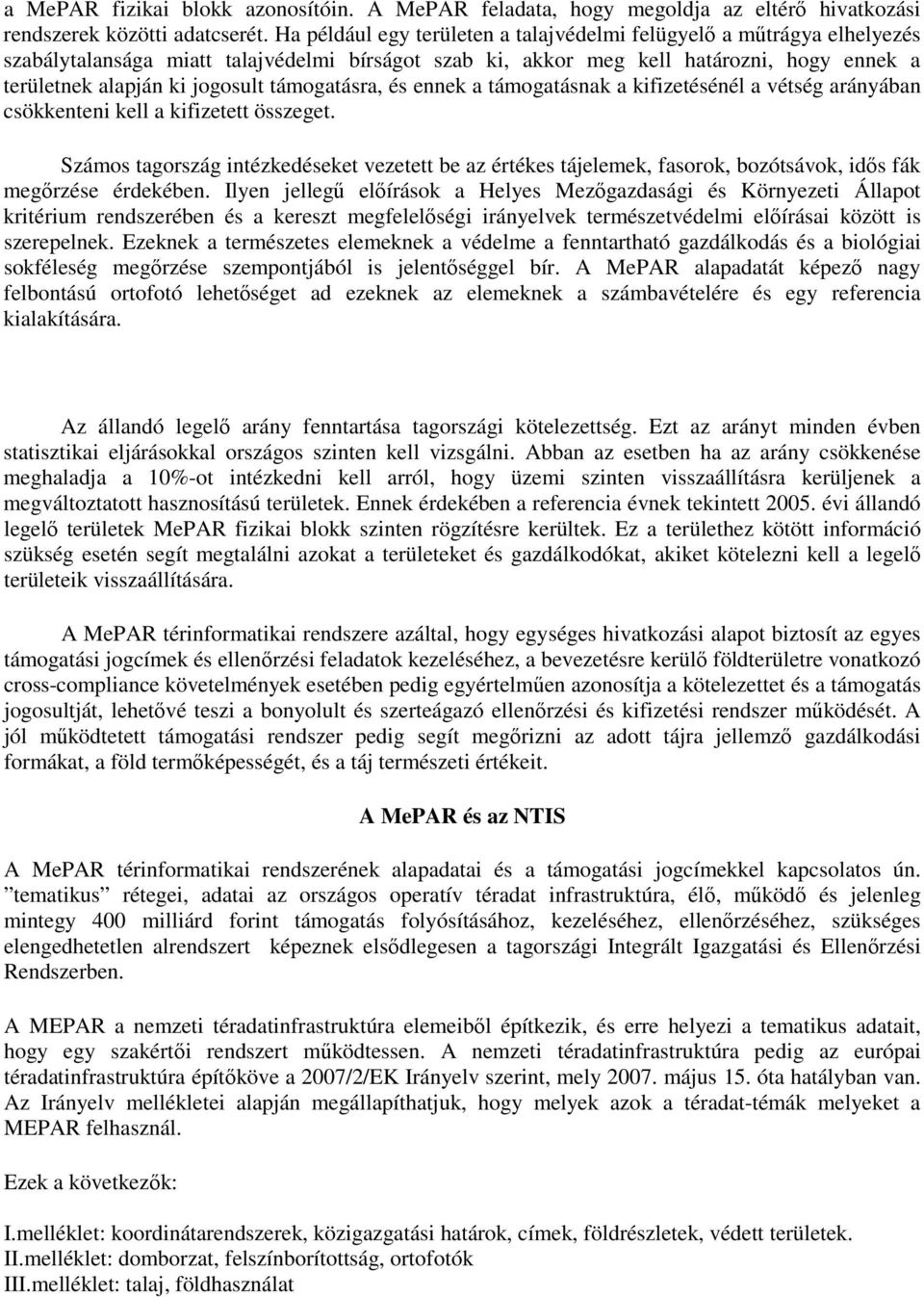 támogatásra, és ennek a támogatásnak a kifizetésénél a vétség arányában csökkenteni kell a kifizetett összeget.