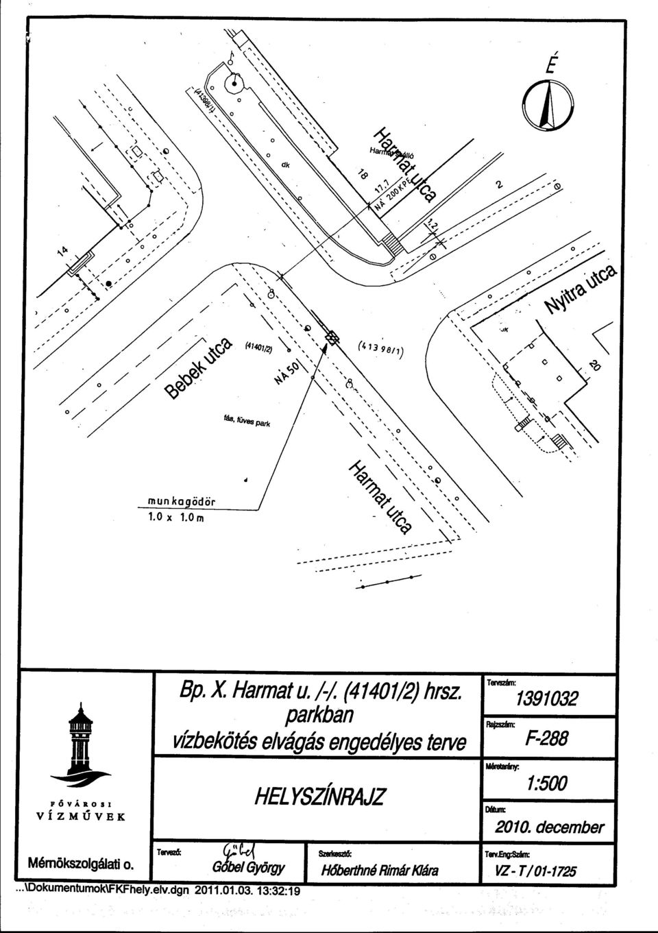 parkban vízbekötés elvágás engedélyes terve HELYSZÍNRAJZ Temzán: 1391032 Rajzszán: F-288 1:500 0611111: 2010.