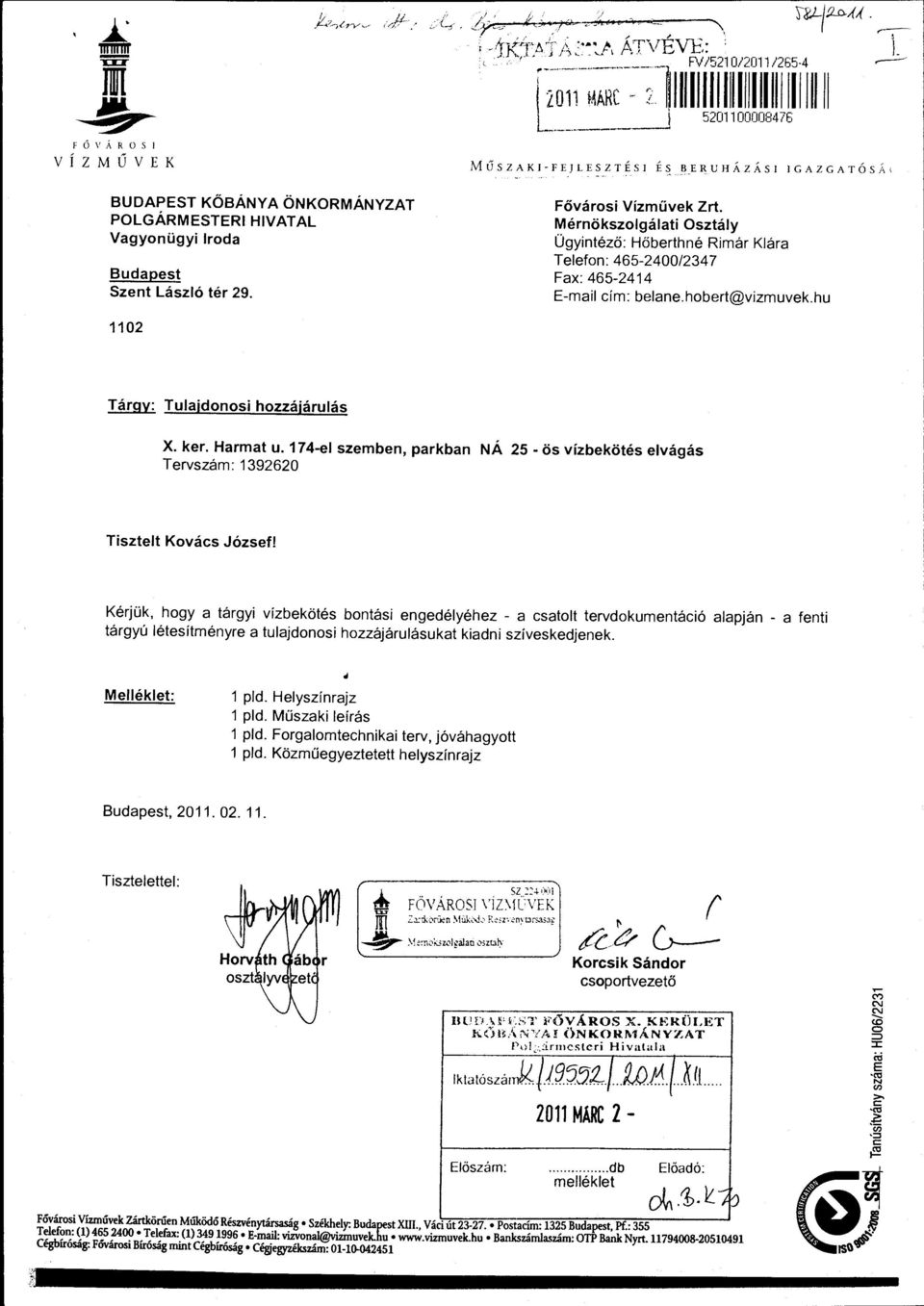 BE R U H Á Z ÁS l l G A Z G A T Ó S Á < BUDAPEST KŐBÁNYA ÖNKORMÁNYZAT POLGÁRMESTERI HIVATAL Vagyonügyi Iroda Budapest Szent László tér 29. Fővárosi Vízművek Zrt.