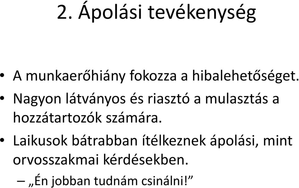 Nagyon látványos és riasztó a mulasztás a hozzátartozók
