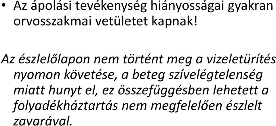 Az észlelőlapon nem történt meg a vizeletürítés nyomon követése,