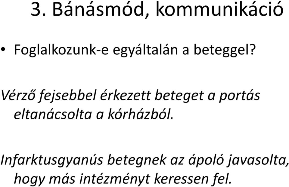 Vérző fejsebbel érkezett beteget a portás