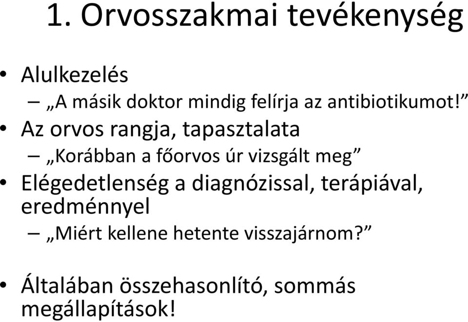 Az orvos rangja, tapasztalata Korábban a főorvos úr vizsgált meg