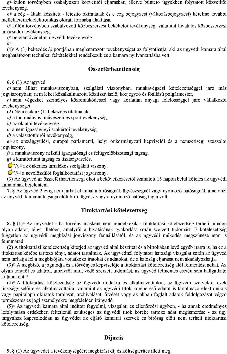 tanácsadói tevékenység, j) 6 bejelentővédelmi ügyvédi tevékenység.