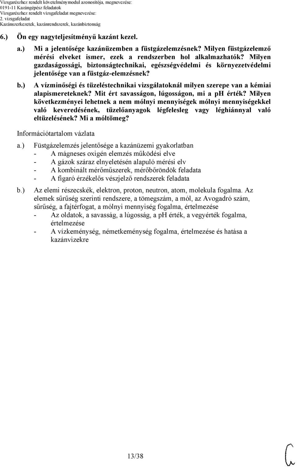 A vízminőségi és tüzeléstechnikai vizsgálatoknál milyen szerepe van a kémiai alapismereteknek? Mit ért savasságon, lúgosságon, mi a ph érték?