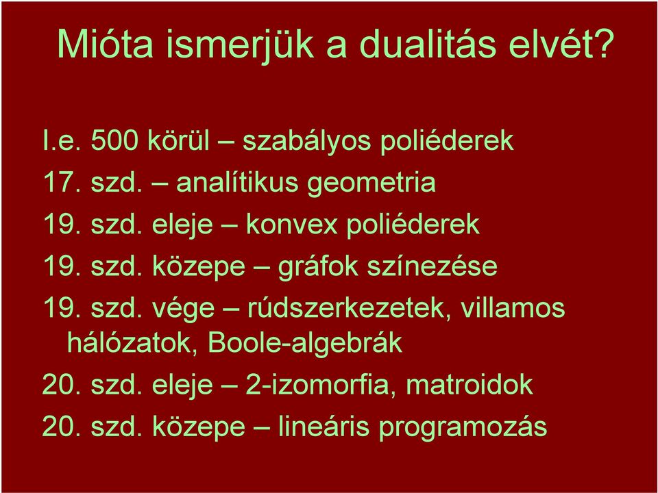 szd. vége rúdszerkezetek, villamos hálózatok, Boole-algebrák 20. szd.