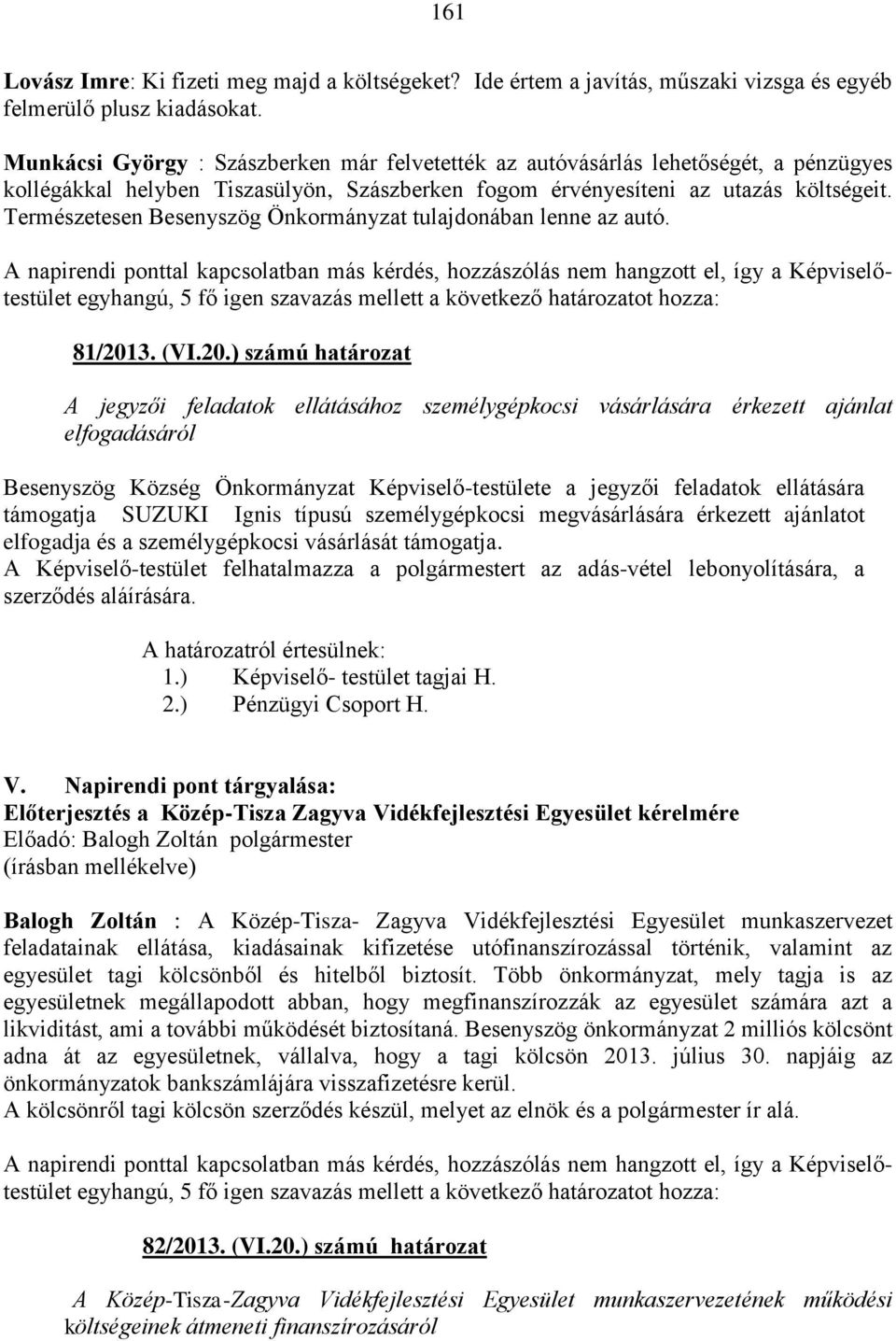 Természetesen Besenyszög Önkormányzat tulajdonában lenne az autó.