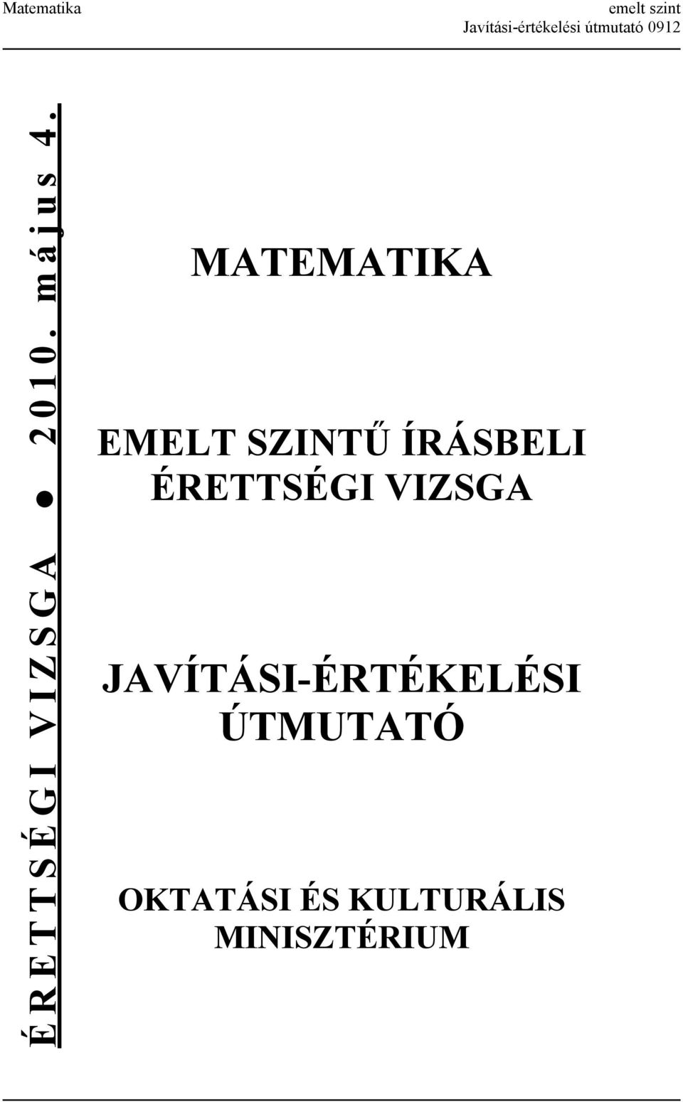 MATEMATIKA EMELT SZINTŰ ÍRÁSBELI ÉRETTSÉGI