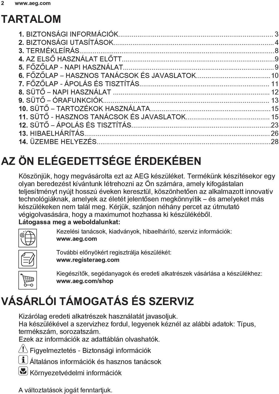 SÜTŐ - HASZNOS TANÁCSOK ÉS JAVASLATOK... 15 12. SÜTŐ ÁPOLÁS ÉS TISZTÍTÁS...23 13. HIBAELHÁRÍTÁS... 26 14. ÜZEMBE HELYEZÉS.