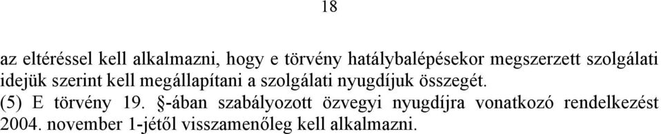 nyugdíjuk összegét. (5) E törvény 19.