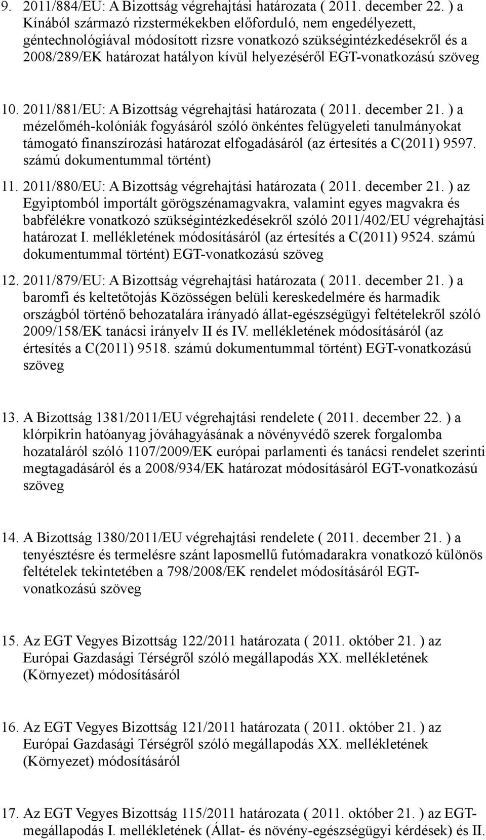 EGT-vonatkozású szöveg 10. 2011/881/EU: A Bizottság végrehajtási határozata ( 2011. december 21.