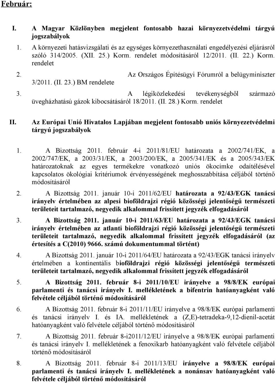 Az Európai Unió Hivatalos Lapjában megjelent fontosabb uniós környezetvédelmi tárgyú 1. A Bizottság 2011.