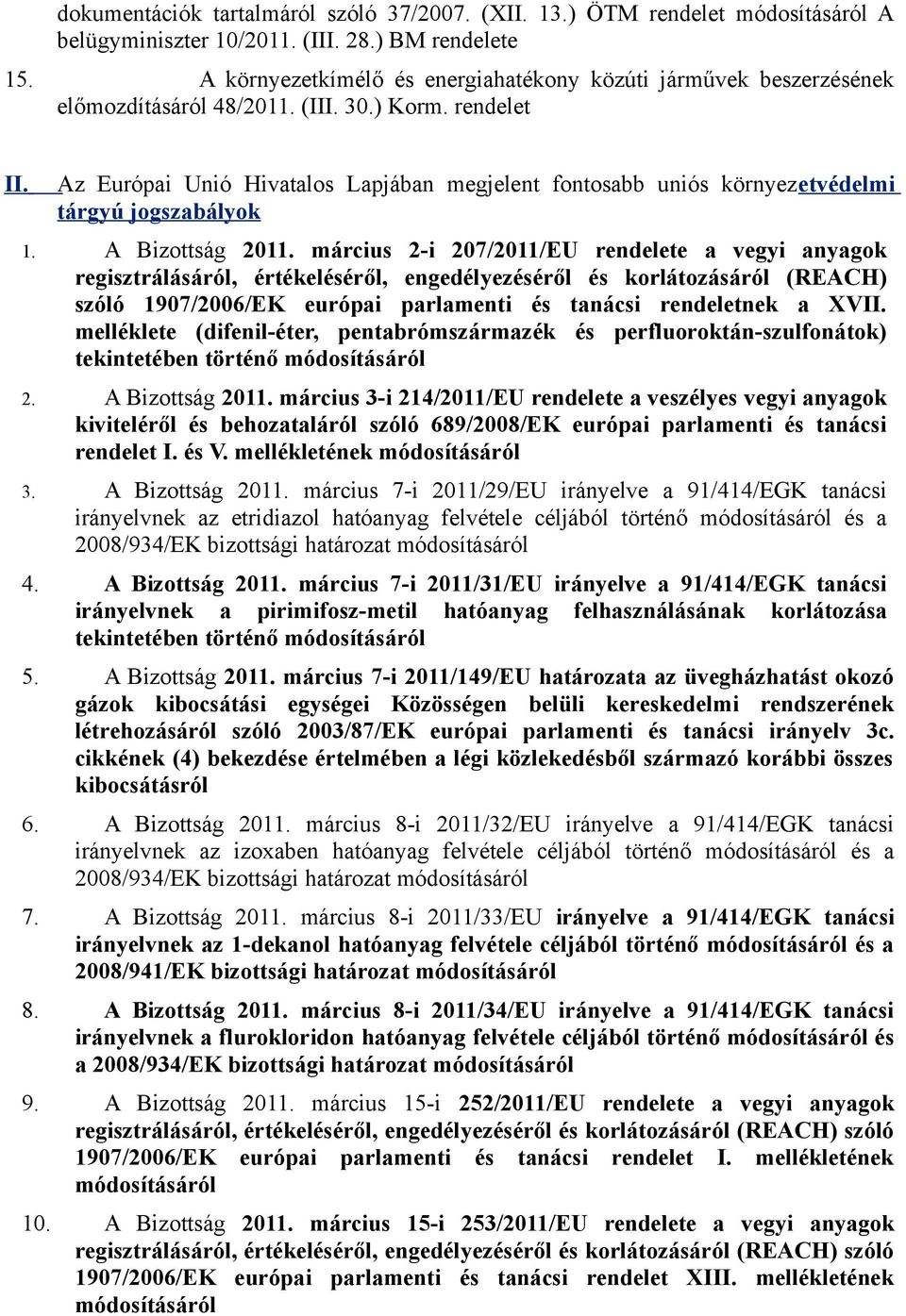 Az Európai Unió Hivatalos Lapjában megjelent fontosabb uniós környezetvédelmi tárgyú 1. A Bizottság 2011.