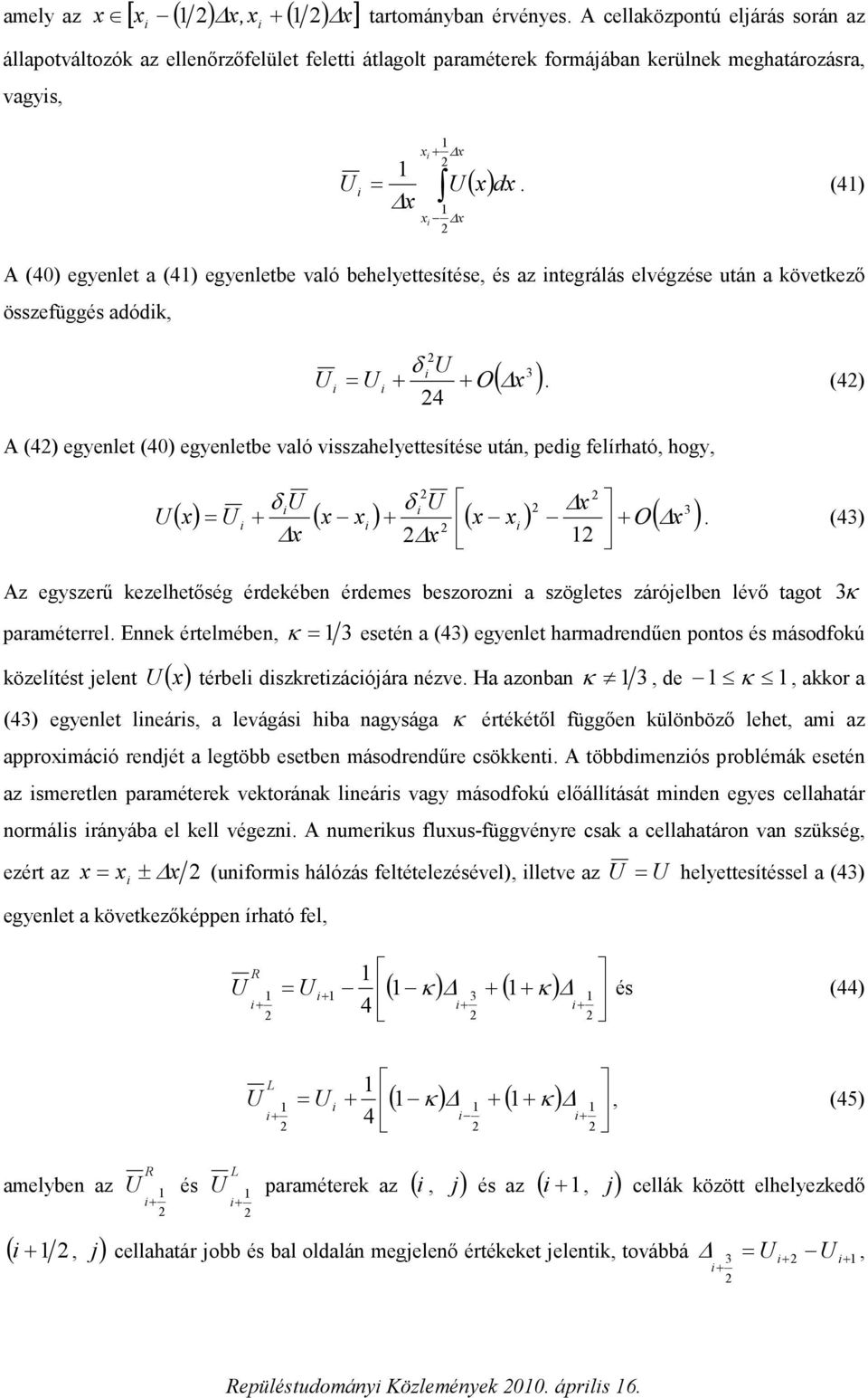 (4) 4 A (4) egelet (4) egeletbe aló sszahelettesítése utá edg felírható hog 3 ( ) ( ) Ο( ). (43) Az egszerű kezelhetőség érdekébe érdemes beszoroz a szögletes záróelbe léő tagot araméterrel.