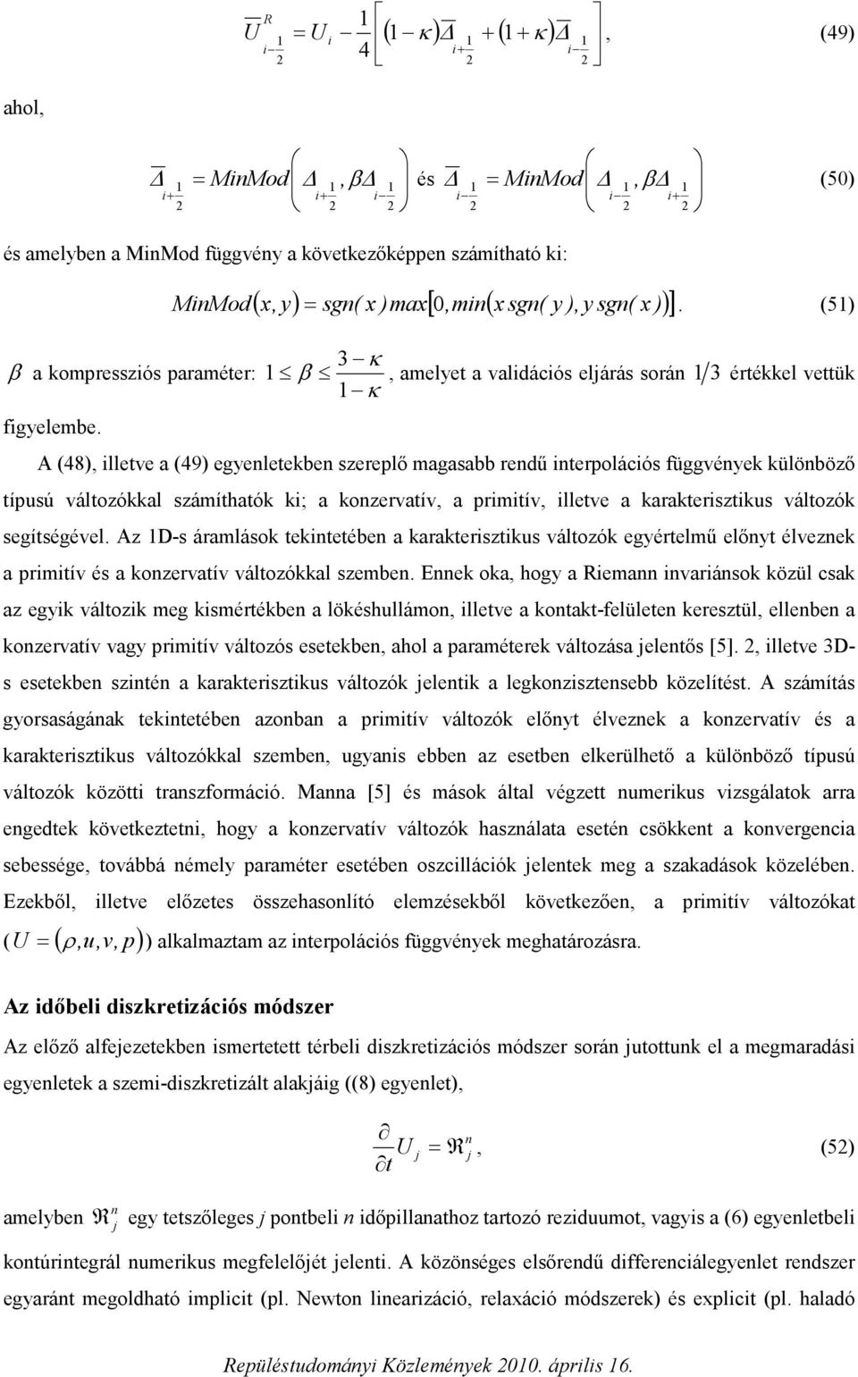 A (48) llete a (49) egeletekbe szerelő magasabb redű terolácós függéek külöböző tíusú áltozókkal számíthatók k; a kozeratí a rmtí llete a karaktersztkus áltozók segítségéel.