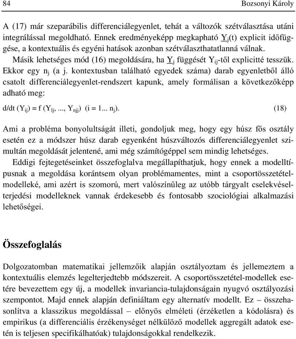 Másik lehetséges mód (16) megoldására, ha Y j függését Y ij WOH[SOLFLWWpWHVV] N Ekkor egy n j D M NRQWH[WXVEDQ WDOiOKDWy HJ\HGHN V]iPD GDUDE HJ\HQOHWEO iooy FVDWROW GLIIHUHQFLiOHJ\HQOHWUHQGV]HUW