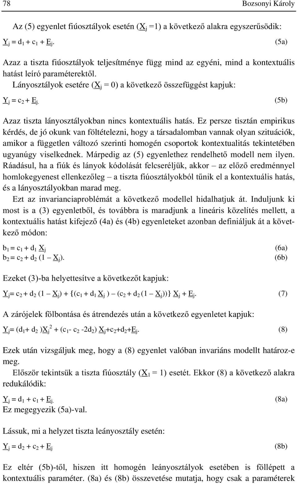 = c + E j. (5b) Azaz tiszta lányosztályokban nincs kontextuális hatás.