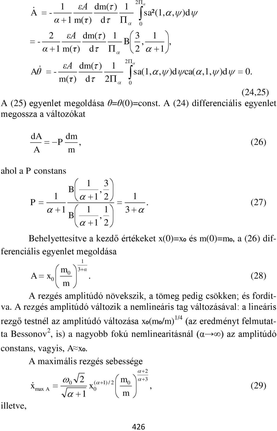 3 3 B B P 7 Behelyettesítve a kező értékeket x=x₀ és =₀ a 6 ifferenciális egyenlet egolása.