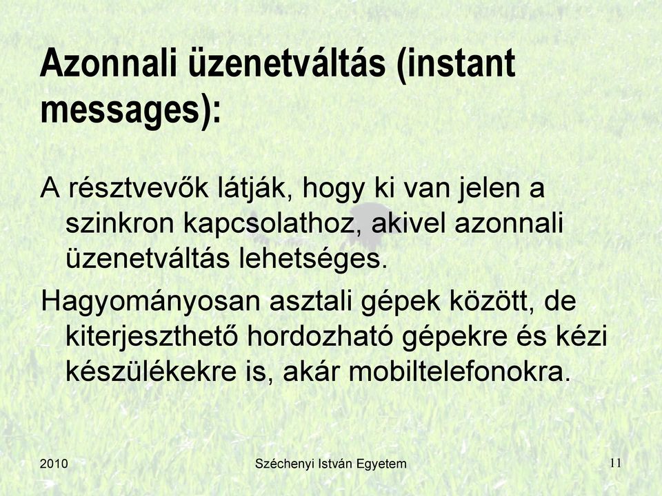Hagyományosan asztali gépek között, de kiterjeszthető hordozható gépekre