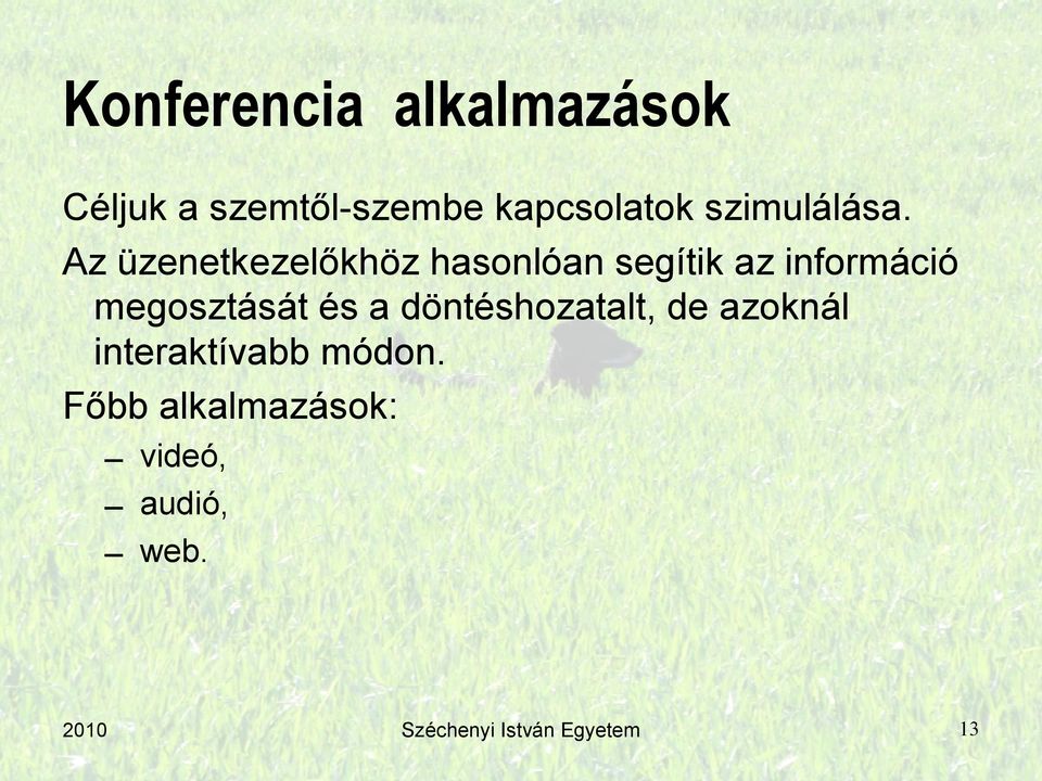 Az üzenetkezelőkhöz hasonlóan segítik az információ megosztását