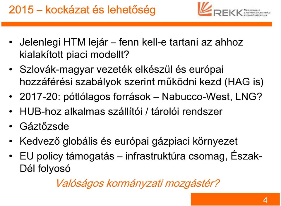 pótlólagos források Nabucco-West, LNG?