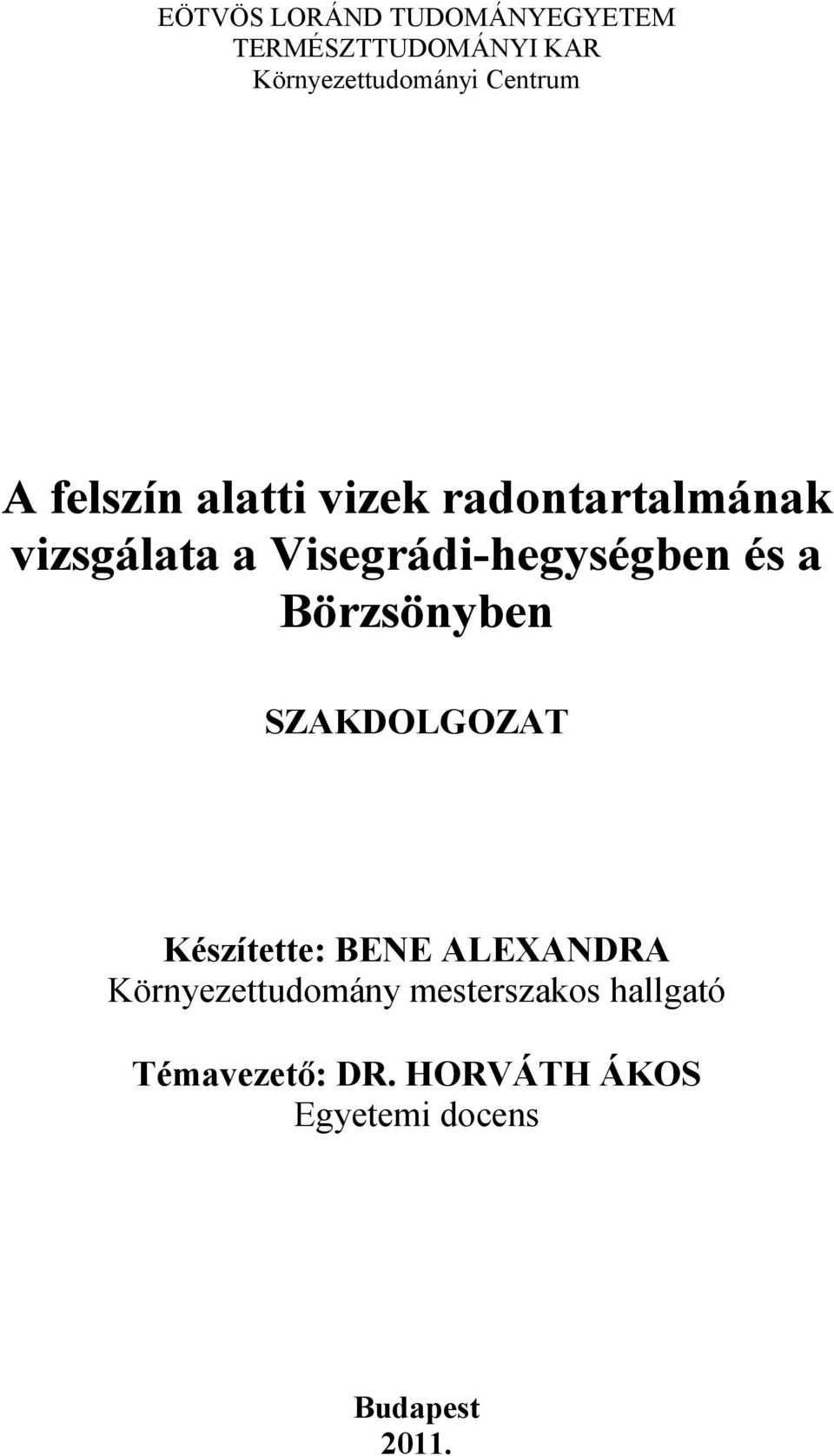 Visegrádi-hegységben és a Börzsönyben SZAKDOLGOZAT Készítette: BENE ALEXANDRA