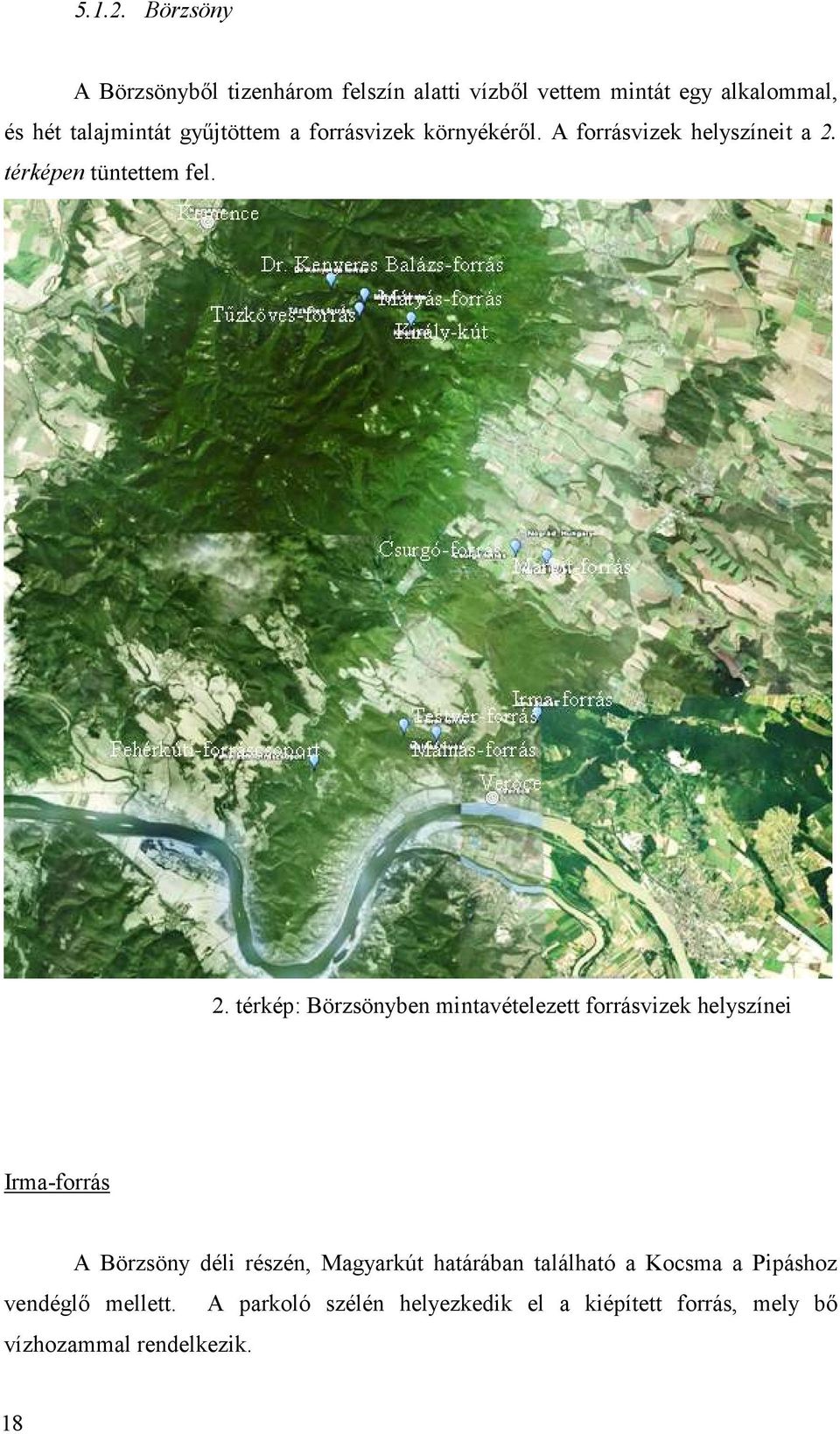 győjtöttem a forrásvizek környékérıl. A forrásvizek helyszíneit a 2.