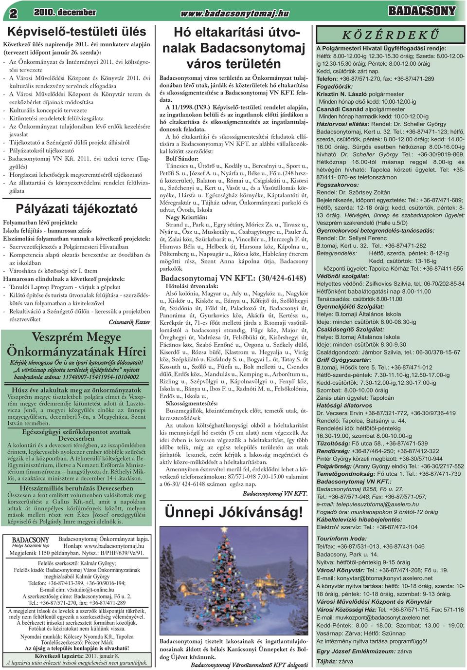 évi kulturális rendezvény tervének elfogadása - A Városi Mûvelõdési Központ és Könyvtár terem és eszközbérlet díjainak módosítása - Kulturális koncepció tervezete - Kitüntetési rendeletek