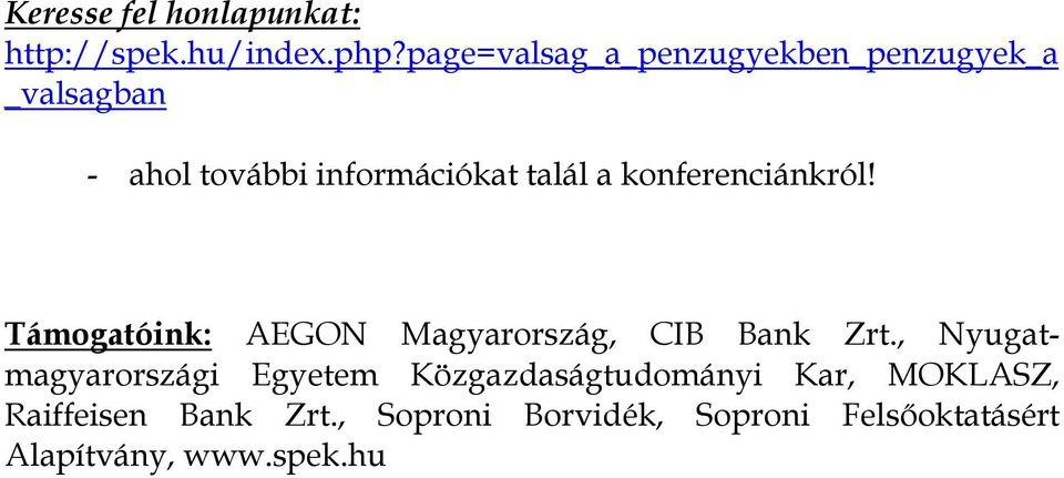 konferenciánkról! Támogatóink: AEGON Magyarország, CIB Bank Zrt.