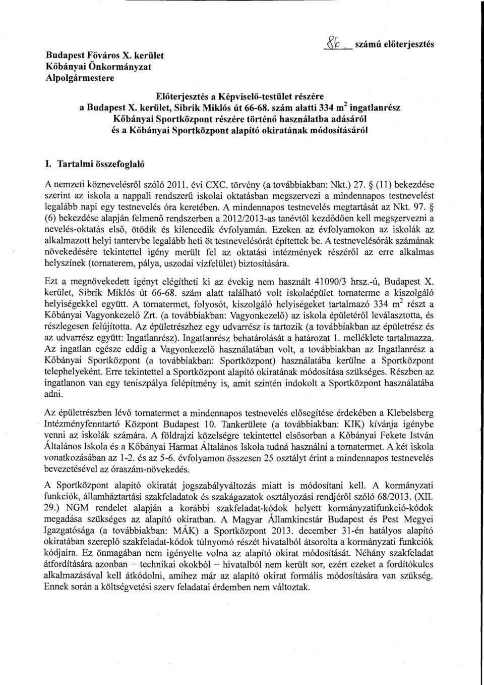 Tartalmi összefoglaló A nemzeti köznevelésről szóló 2011. évi CXC. törvény (a továbbiakban: Nkt.) 27.