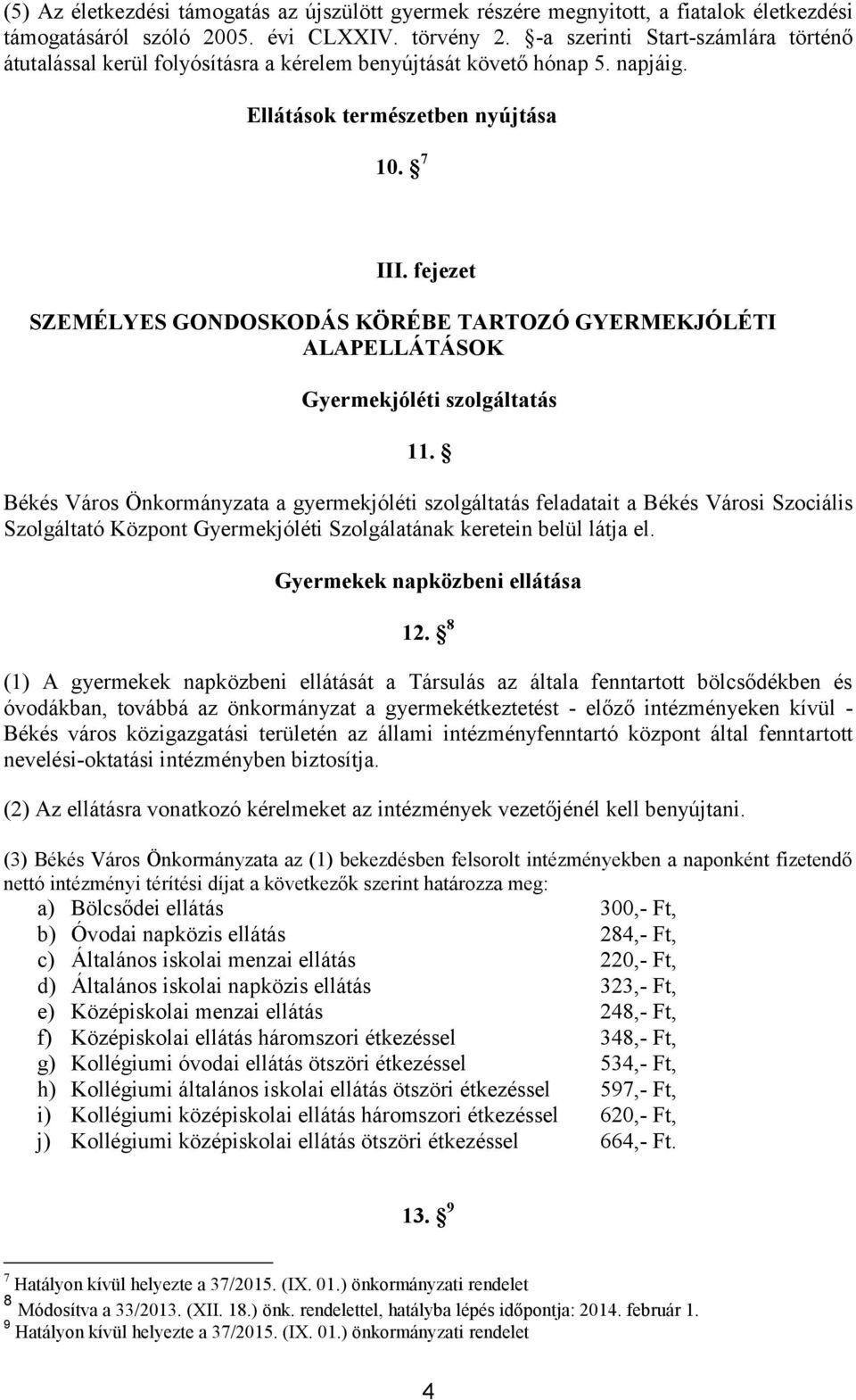 fejezet SZEMÉLYES GONDOSKODÁS KÖRÉBE TARTOZÓ GYERMEKJÓLÉTI ALAPELLÁTÁSOK Gyermekjóléti szolgáltatás 11.