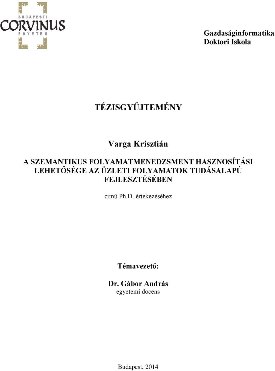 LEHETŐSÉGE AZ ÜZLETI FOLYAMATOK TUDÁSALAPÚ FEJLESZTÉSÉBEN című