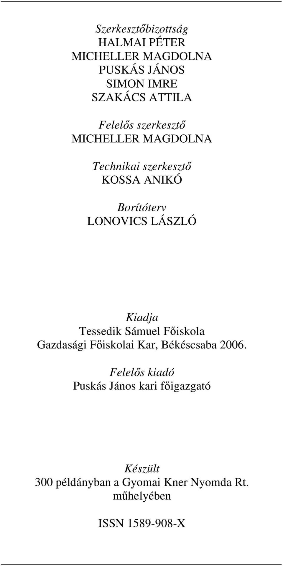 Kiadja Tessedik Sámuel F iskola Gadasági F iskolai Kar, Békéscsaba 6.