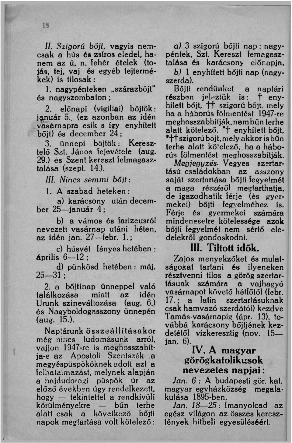 ) és Szent kereszt felmagasztalása (szept. 14.). ///. Nincs semmi böjt: 1.