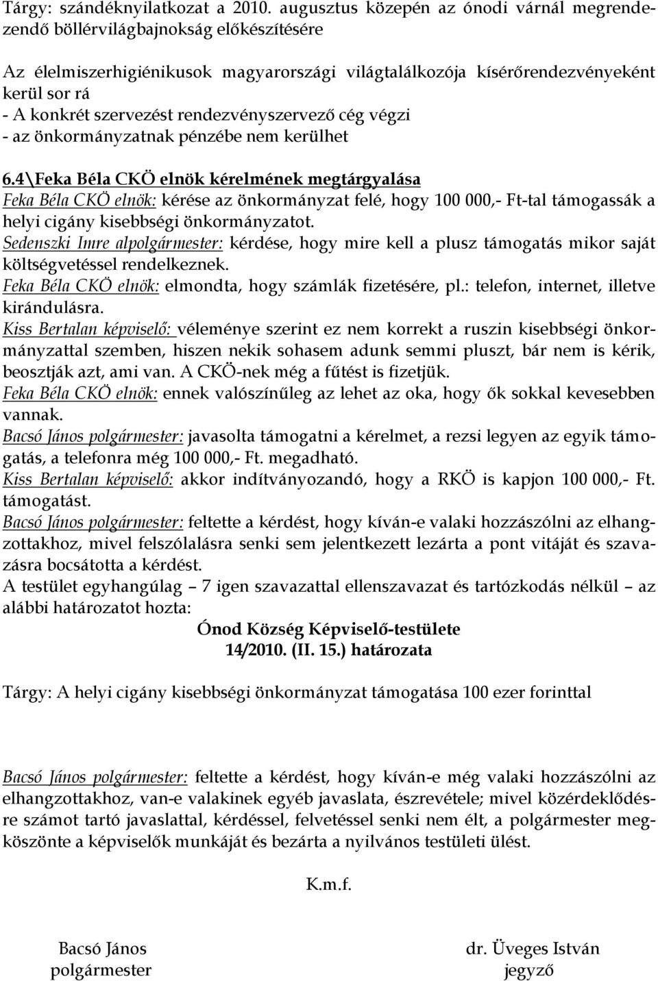 rendezvényszervező cég végzi - az önkormányzatnak pénzébe nem kerülhet 6.