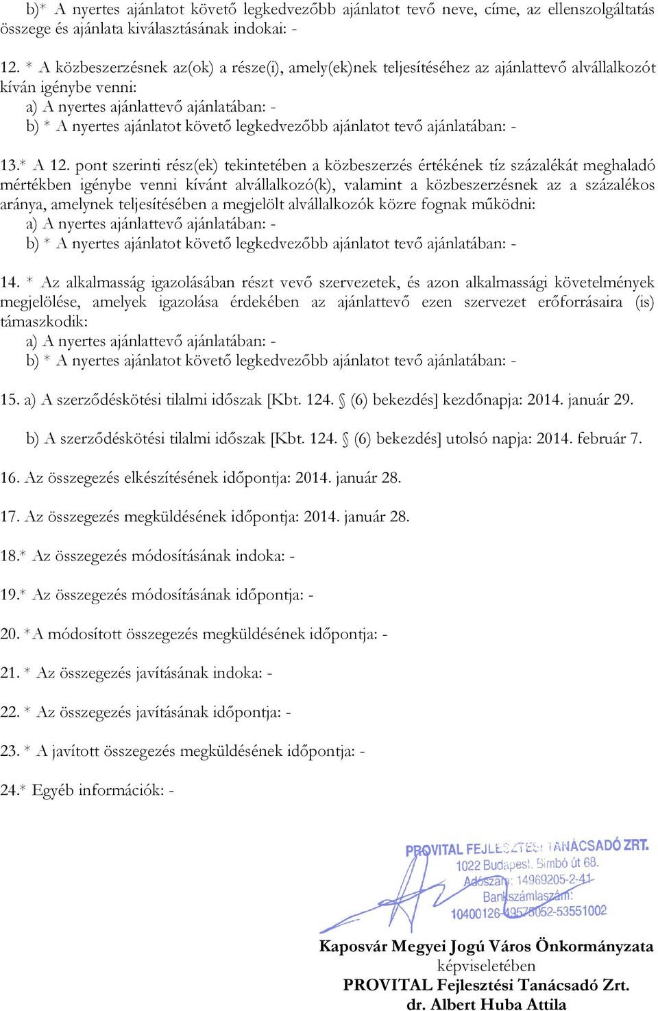 legkedvezőbb ajánlatot tevő ajánlatában: - 13.* A 12.